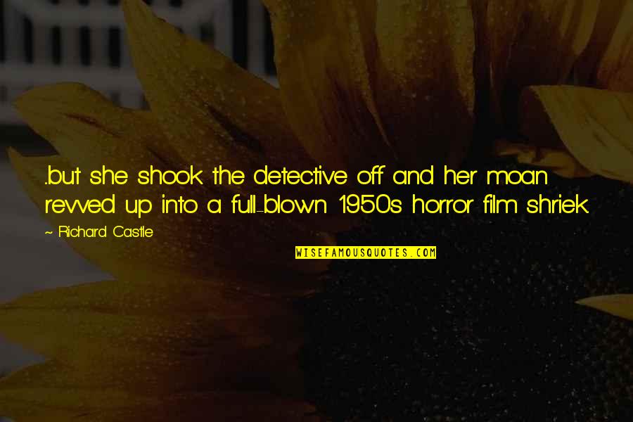 Richard Castle Quotes By Richard Castle: ...but she shook the detective off and her Richard Castle Quotes By Richard Castle: ...but she shook the detective off and her
