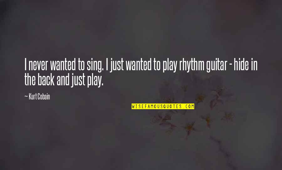 Richard Clayderman Quotes By Kurt Cobain: I never wanted to sing. I just wanted Richard Clayderman Quotes By Kurt Cobain: I never wanted to sing. I just wanted