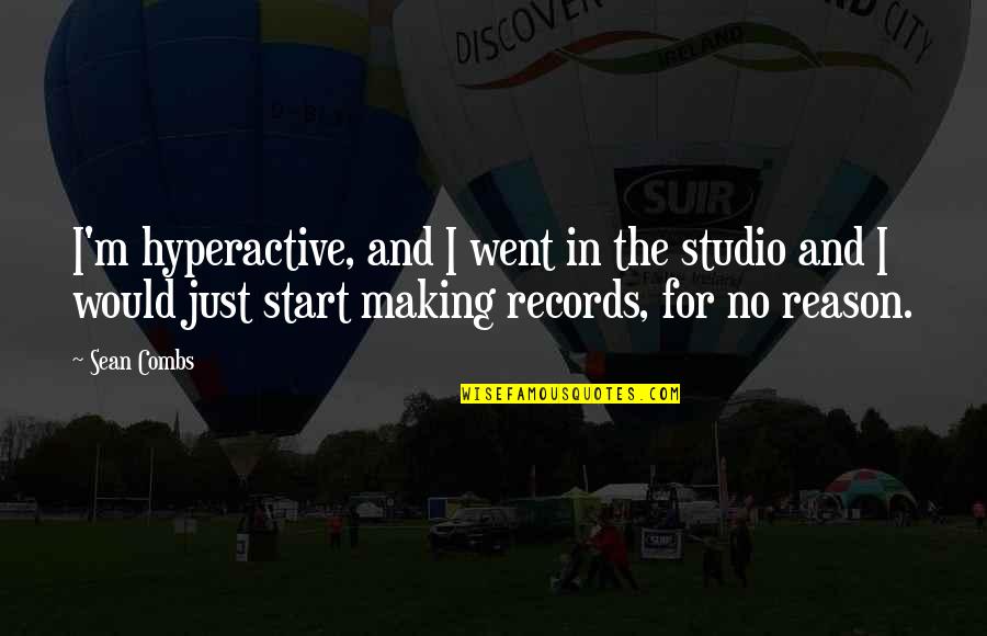 Richard Cloward Quotes By Sean Combs: I'm hyperactive, and I went in the studio