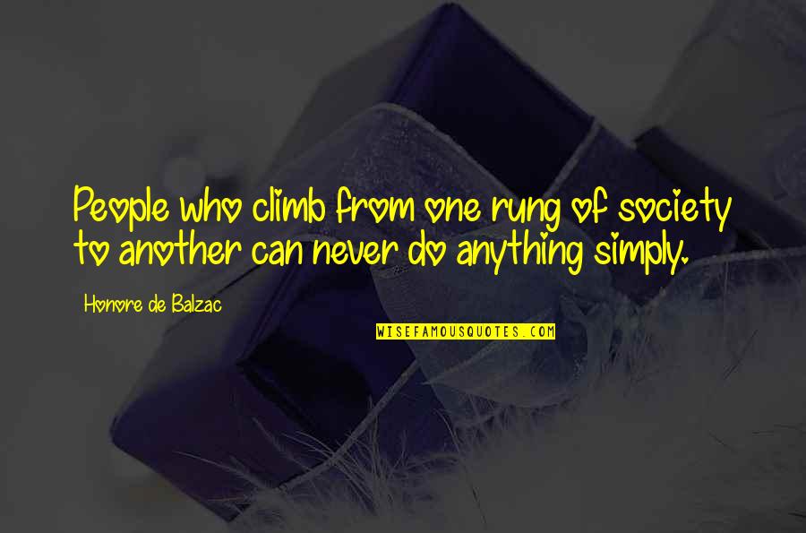 Richard Collier Quotes By Honore De Balzac: People who climb from one rung of society Richard Collier Quotes By Honore De Balzac: People who climb from one rung of society