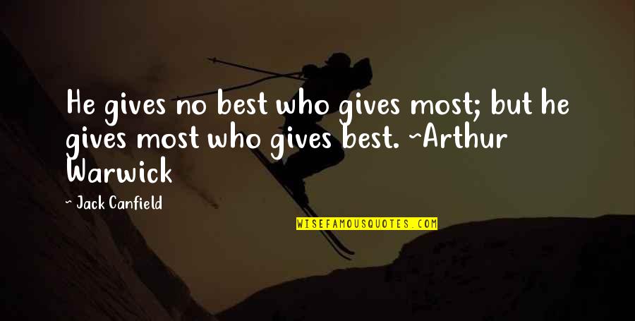 Richard Collier Quotes By Jack Canfield: He gives no best who gives most; but