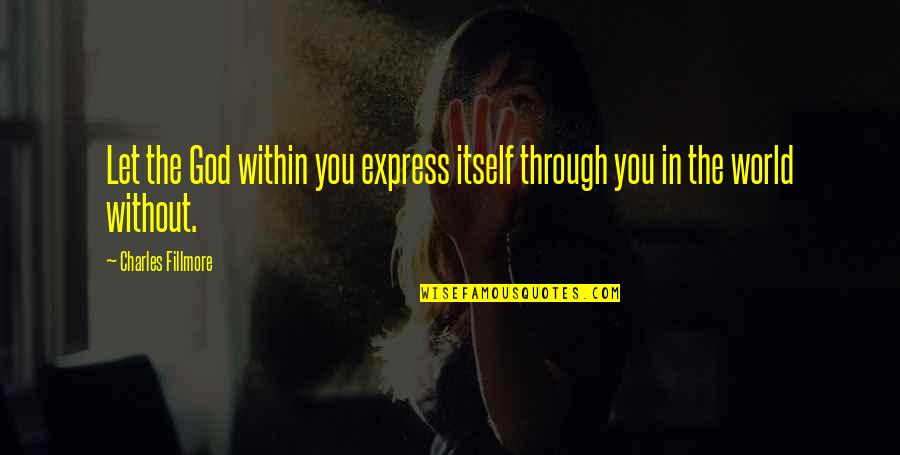 Richard Conte Quotes By Charles Fillmore: Let the God within you express itself through Richard Conte Quotes By Charles Fillmore: Let the God within you express itself through