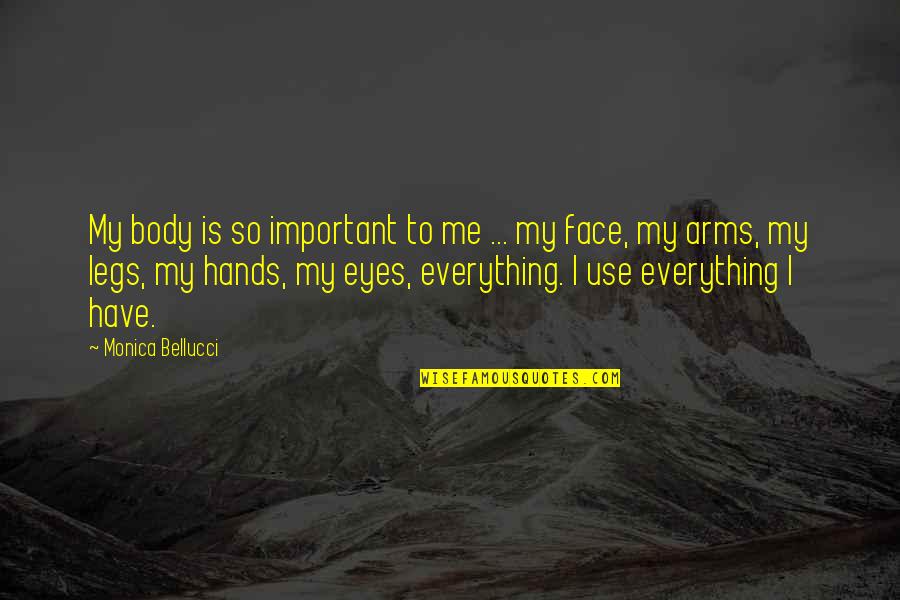 Richard Courant Quotes By Monica Bellucci: My body is so important to me ... Richard Courant Quotes By Monica Bellucci: My body is so important to me ...