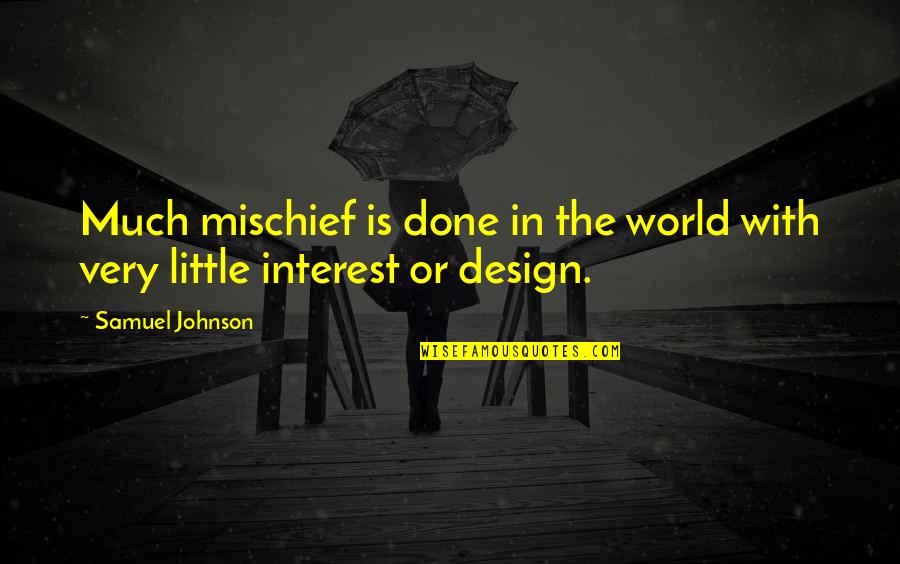 Richard D Wyckoff Quotes By Samuel Johnson: Much mischief is done in the world with