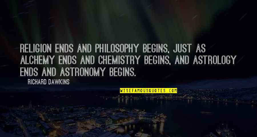Richard Dawkins Science And Religion Quotes By Richard Dawkins: Religion ends and philosophy begins, just as alchemy
