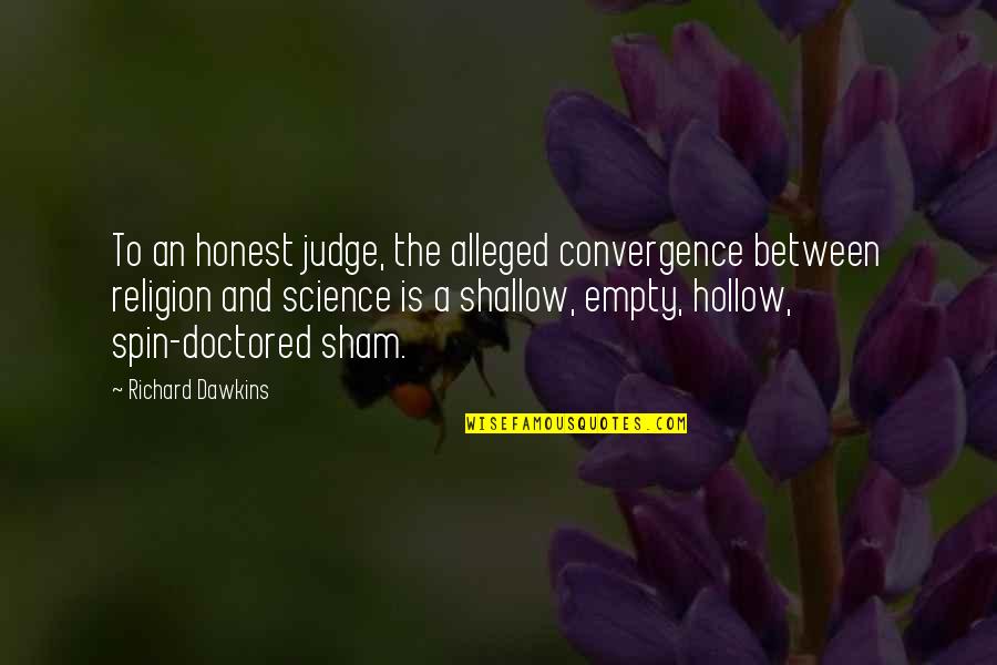 Richard Dawkins Science And Religion Quotes By Richard Dawkins: To an honest judge, the alleged convergence between