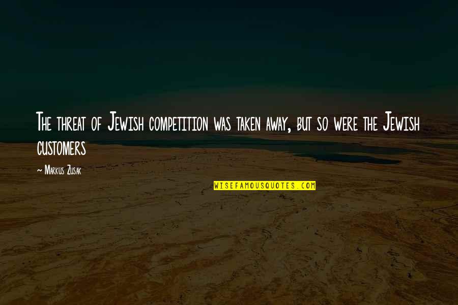Richard Dolan Quotes By Markus Zusak: The threat of Jewish competition was taken away,