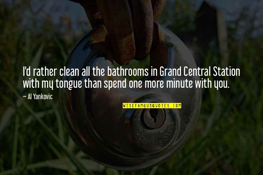 Richard Donner Quotes By Al Yankovic: I'd rather clean all the bathrooms in Grand Richard Donner Quotes By Al Yankovic: I'd rather clean all the bathrooms in Grand