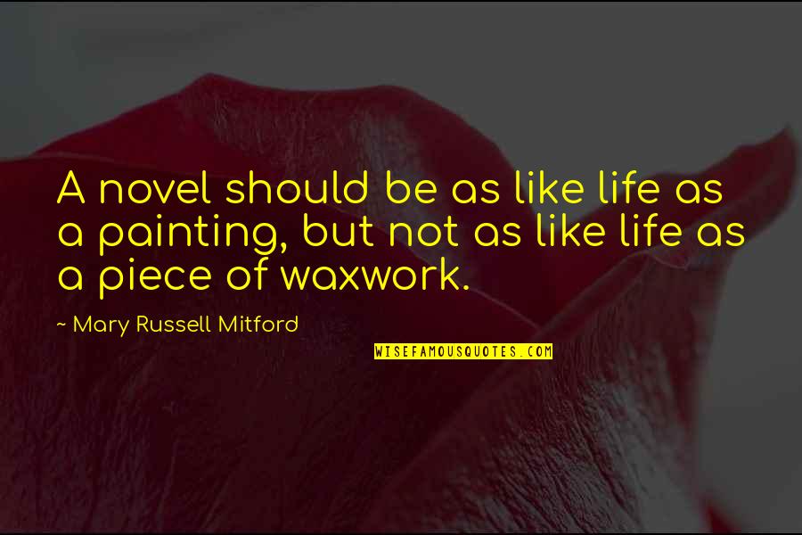 Richard Dreyfuss Movie Quotes By Mary Russell Mitford: A novel should be as like life as