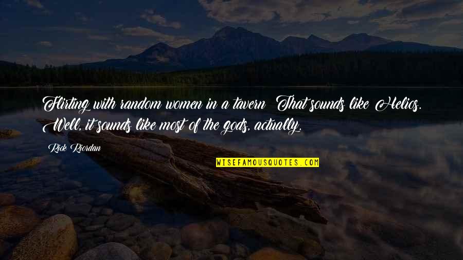Richard Dreyfuss Quotes By Rick Riordan: Flirting with random women in a tavern? That Richard Dreyfuss Quotes By Rick Riordan: Flirting with random women in a tavern? That