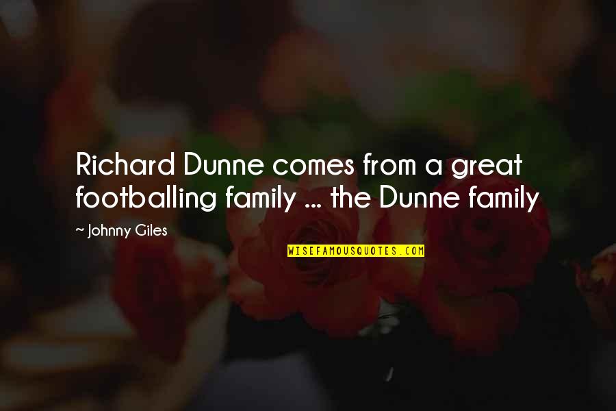 Richard Dunne Quotes By Johnny Giles: Richard Dunne comes from a great footballing family