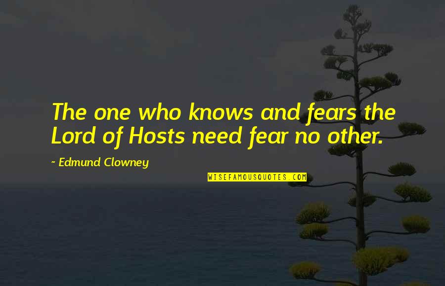 Richard E Smalley Quotes By Edmund Clowney: The one who knows and fears the Lord Richard E Smalley Quotes By Edmund Clowney: The one who knows and fears the Lord