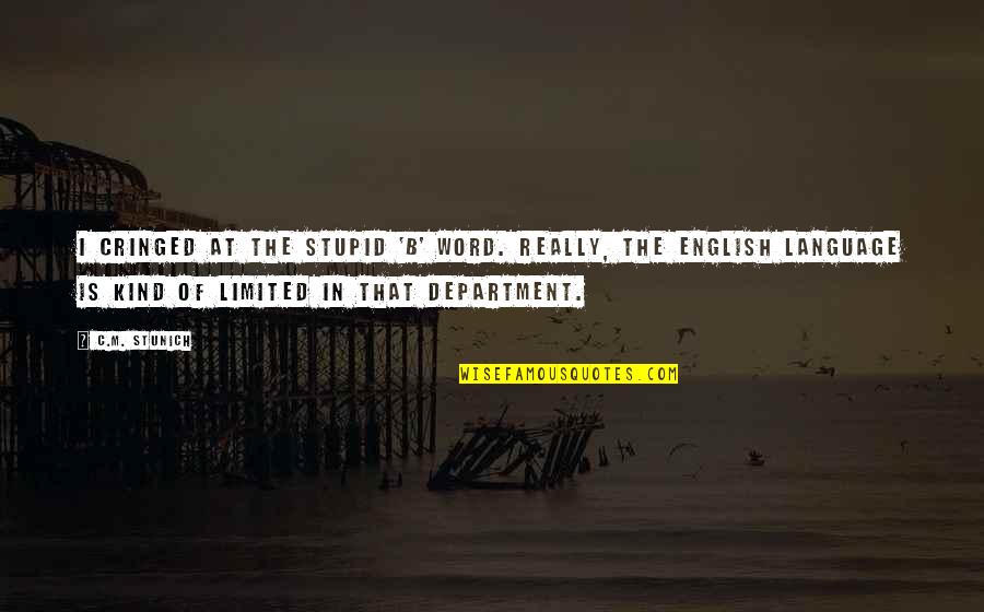 Richard Enfield Quotes By C.M. Stunich: I cringed at the stupid 'b' word. Really, Richard Enfield Quotes By C.M. Stunich: I cringed at the stupid 'b' word. Really,