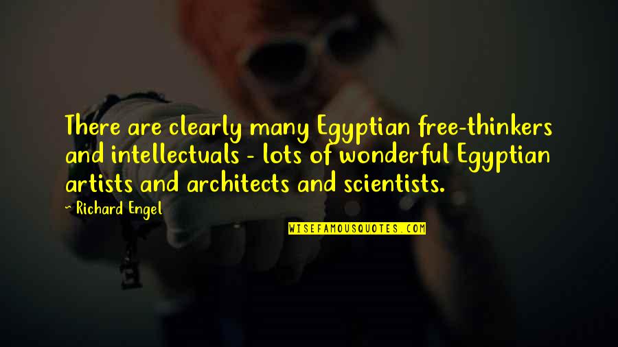 Richard Engel Quotes By Richard Engel: There are clearly many Egyptian free-thinkers and intellectuals