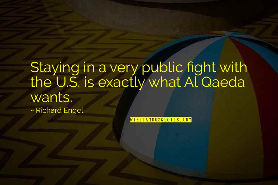 Richard Engel Quotes By Richard Engel: Staying in a very public fight with the