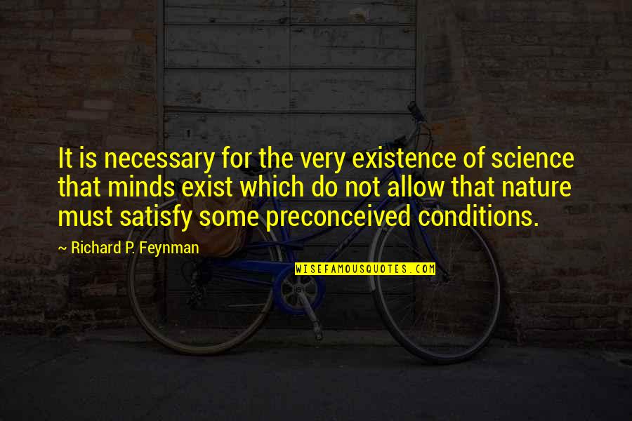 Richard Feynman Quotes By Richard P. Feynman: It is necessary for the very existence of