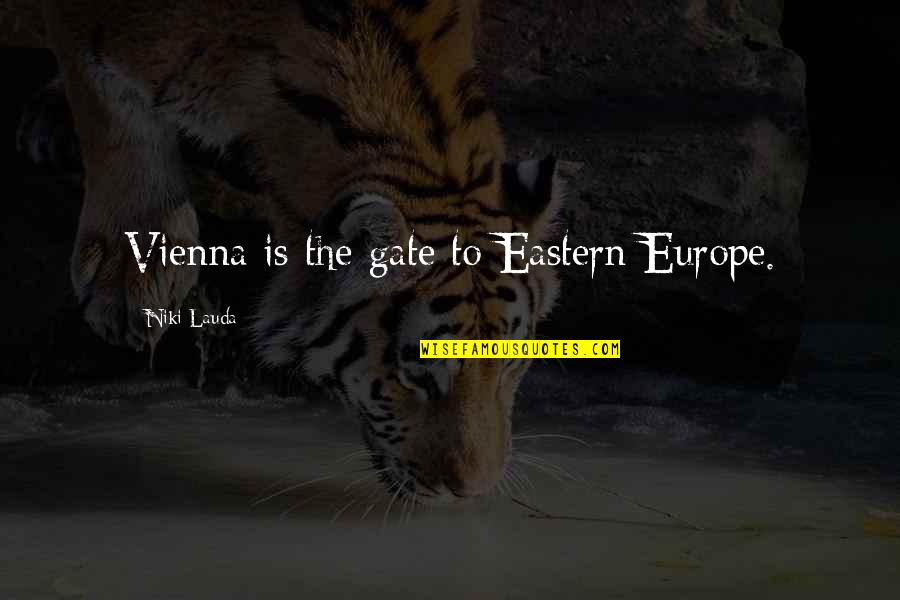 Richard Flanagan Narrow Road Quotes By Niki Lauda: Vienna is the gate to Eastern Europe.