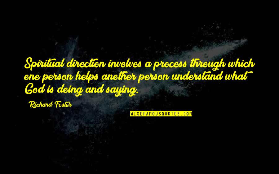 Richard Foster Quotes By Richard Foster: Spiritual direction involves a process through which one