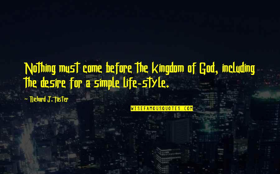 Richard Foster Quotes By Richard J. Foster: Nothing must come before the kingdom of God,