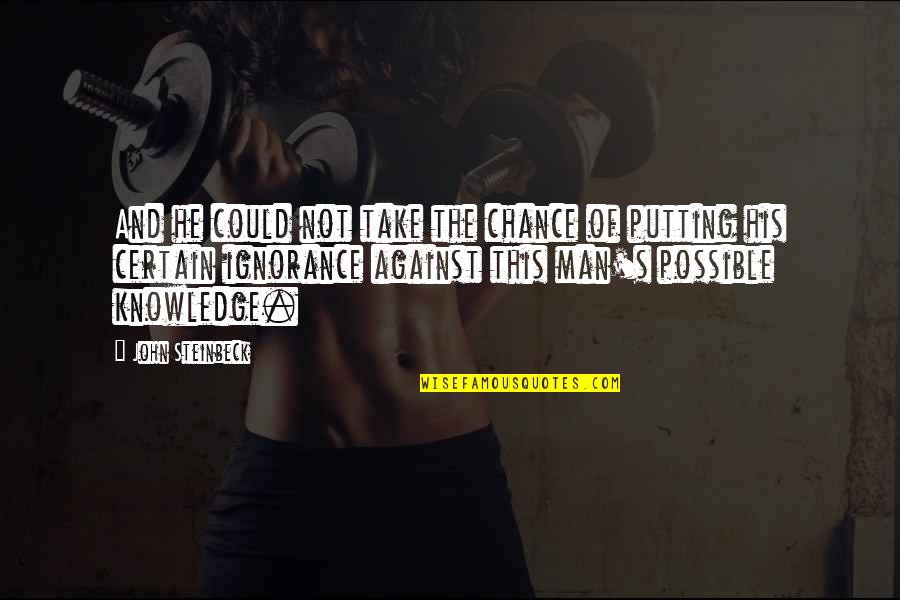 Richard Gabriel S Rapture Quotes By John Steinbeck: And he could not take the chance of Richard Gabriel S Rapture Quotes By John Steinbeck: And he could not take the chance of