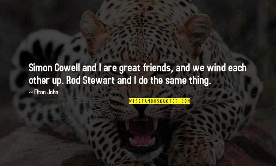 Richard Gecko Quotes By Elton John: Simon Cowell and I are great friends, and