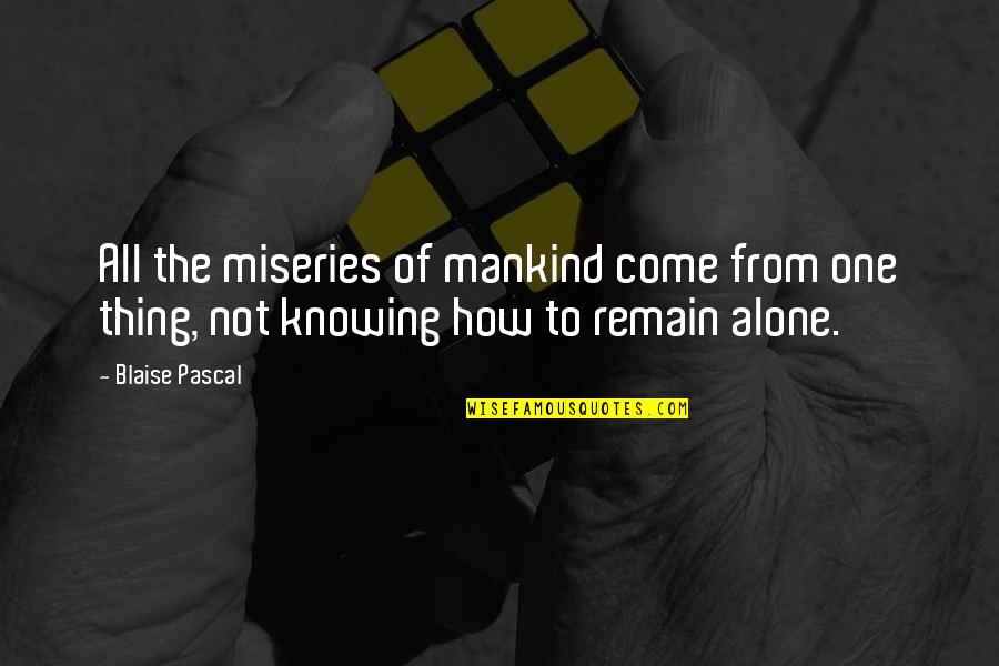 Richard Geer Quotes By Blaise Pascal: All the miseries of mankind come from one