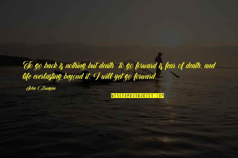 Richard Gill Quotes By John Bunyan: To go back is nothing but death; to Richard Gill Quotes By John Bunyan: To go back is nothing but death; to