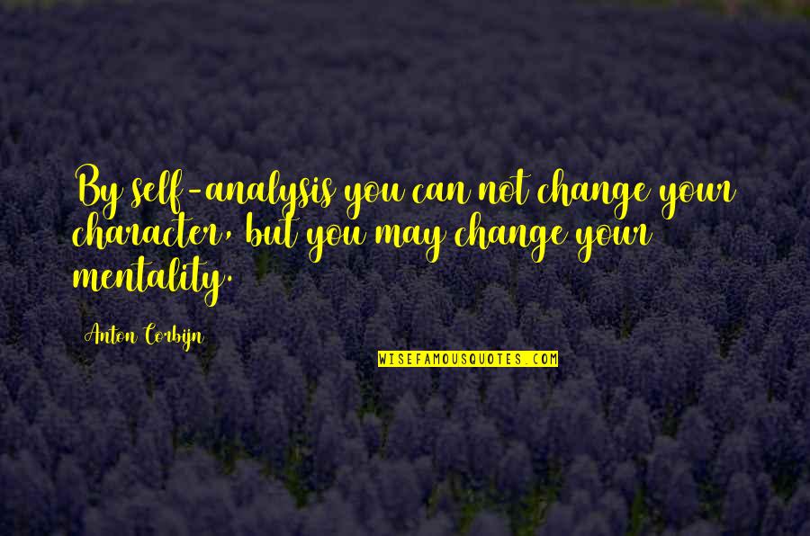 Richard Haass Quotes By Anton Corbijn: By self-analysis you can not change your character,