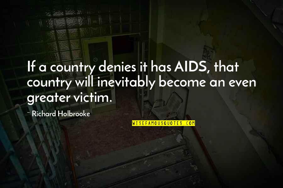 Richard Holbrooke Quotes By Richard Holbrooke: If a country denies it has AIDS, that