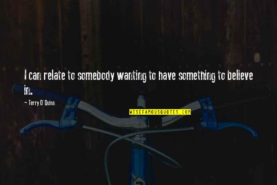 Richard Ii Power Quotes By Terry O'Quinn: I can relate to somebody wanting to have