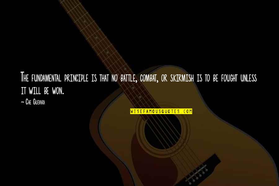 Richard Ing Quotes By Che Guevara: The fundamental principle is that no battle, combat, Richard Ing Quotes By Che Guevara: The fundamental principle is that no battle, combat,