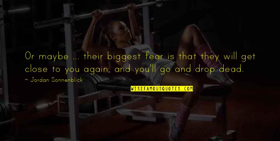 Richard Ivey Quotes By Jordan Sonnenblick: Or maybe ... their biggest fear is that