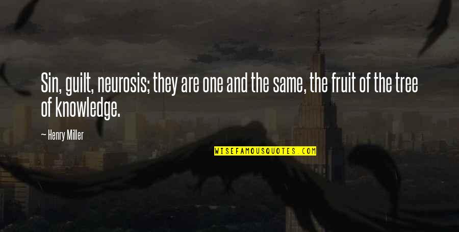 Richard Kimball Quotes By Henry Miller: Sin, guilt, neurosis; they are one and the