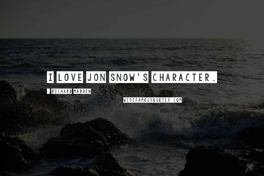Richard Madden quotes: I love Jon Snow's character.