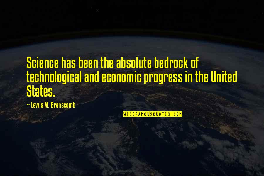 Richard Madeley Quotes By Lewis M. Branscomb: Science has been the absolute bedrock of technological Richard Madeley Quotes By Lewis M. Branscomb: Science has been the absolute bedrock of technological