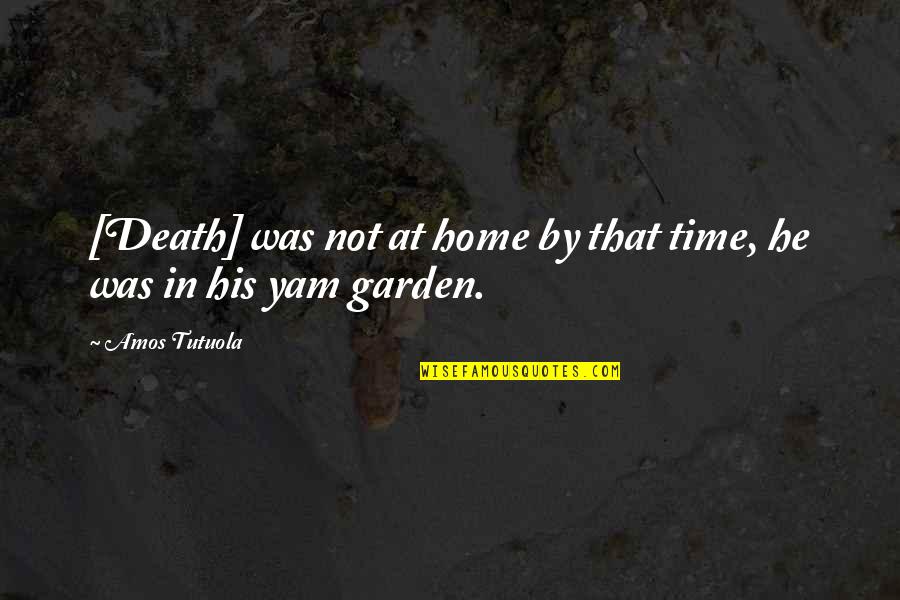 Richard Matheson Love Quotes By Amos Tutuola: [Death] was not at home by that time,