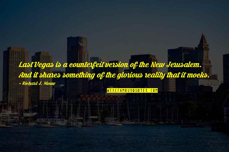 Richard Mouw Quotes By Richard J. Mouw: Last Vegas is a counterfeit version of the Richard Mouw Quotes By Richard J. Mouw: Last Vegas is a counterfeit version of the
