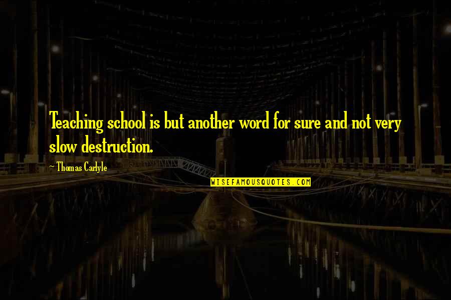 Richard Mulligan Quotes By Thomas Carlyle: Teaching school is but another word for sure