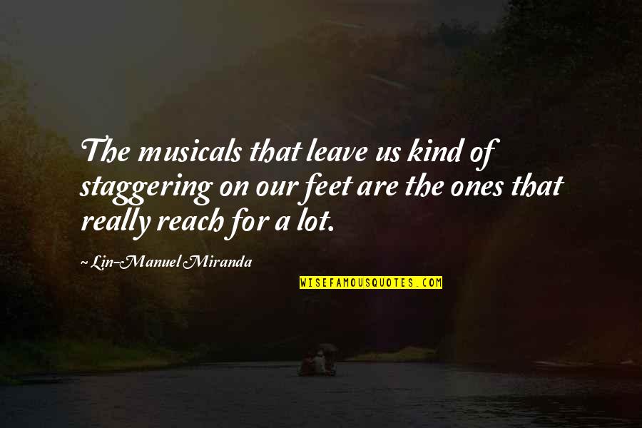 Richard Parker Life Of Pi Quotes By Lin-Manuel Miranda: The musicals that leave us kind of staggering