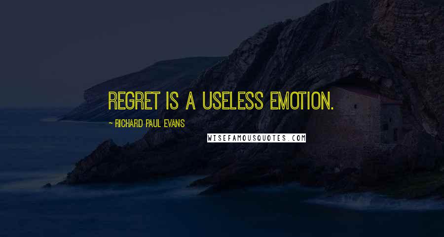 Richard Paul Evans quotes: Regret is a useless emotion.