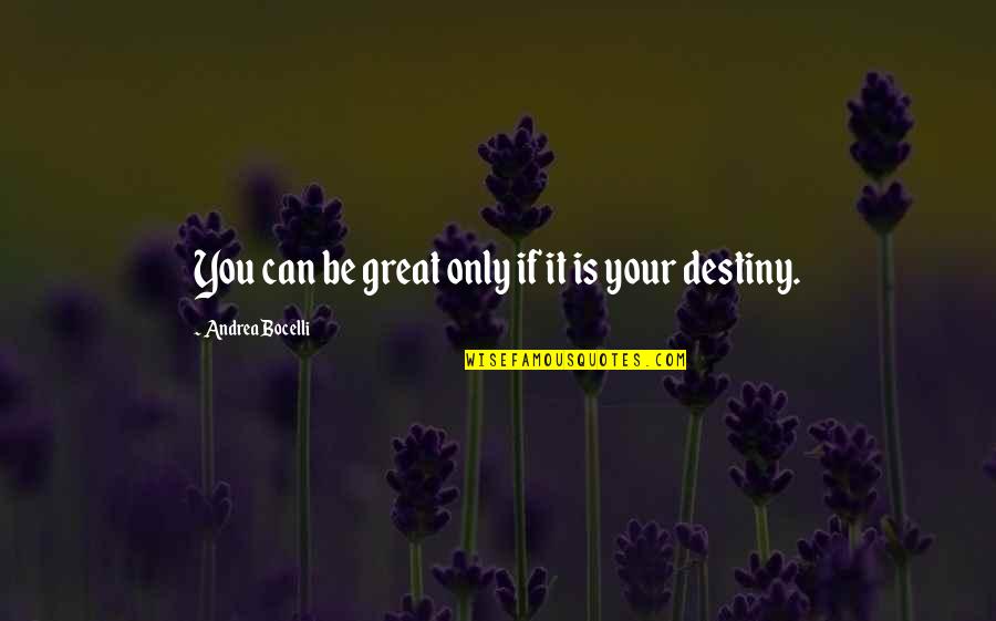 Richard Petty Inspirational Quotes By Andrea Bocelli: You can be great only if it is
