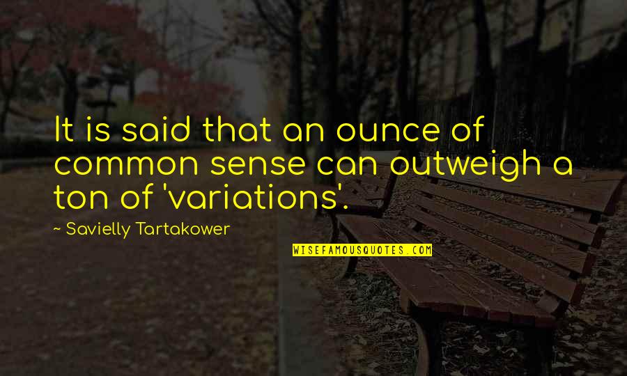 Richard Poole Quotes By Savielly Tartakower: It is said that an ounce of common Richard Poole Quotes By Savielly Tartakower: It is said that an ounce of common