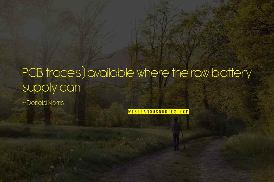 Richard Ramirez Famous Quotes By Donald Norris: PCB traces) available where the raw battery supply Richard Ramirez Famous Quotes By Donald Norris: PCB traces) available where the raw battery supply
