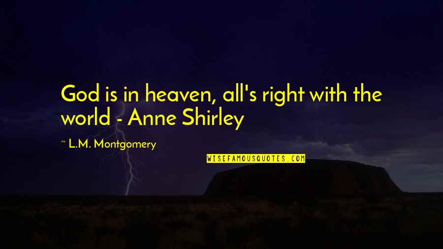Richard Renaldi Quotes By L.M. Montgomery: God is in heaven, all's right with the