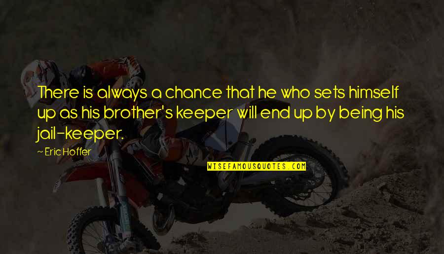 Richard Restak Quotes By Eric Hoffer: There is always a chance that he who Richard Restak Quotes By Eric Hoffer: There is always a chance that he who