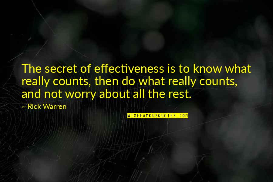 Richard Restak Quotes By Rick Warren: The secret of effectiveness is to know what Richard Restak Quotes By Rick Warren: The secret of effectiveness is to know what
