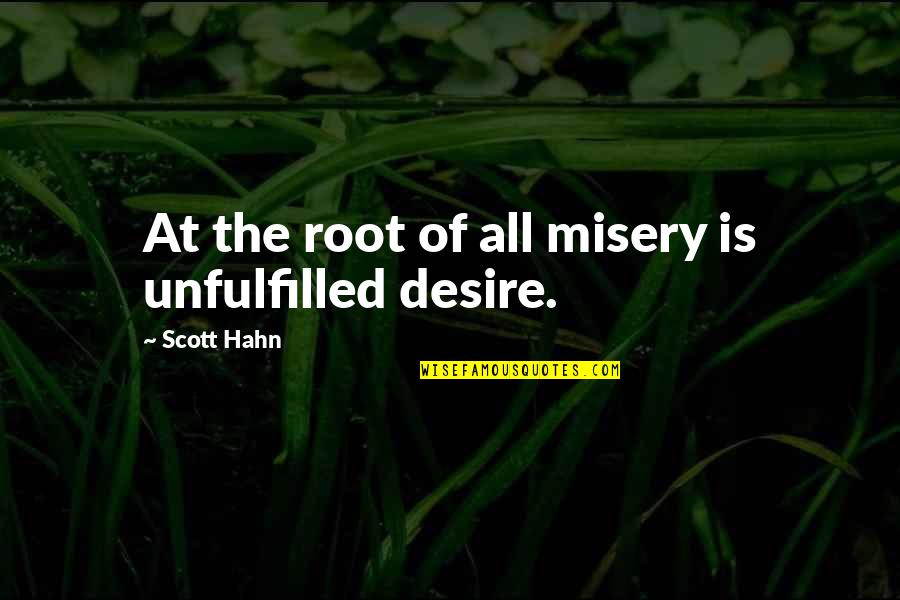 Richard Rohr Everything Belongs Quotes By Scott Hahn: At the root of all misery is unfulfilled