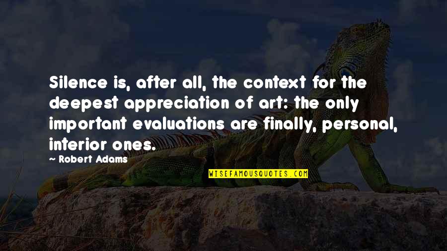 Richard Rorty Truth Quotes By Robert Adams: Silence is, after all, the context for the Richard Rorty Truth Quotes By Robert Adams: Silence is, after all, the context for the