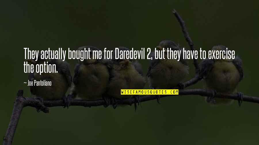 Richard Sherman Inspirational Quotes By Joe Pantoliano: They actually bought me for Daredevil 2, but