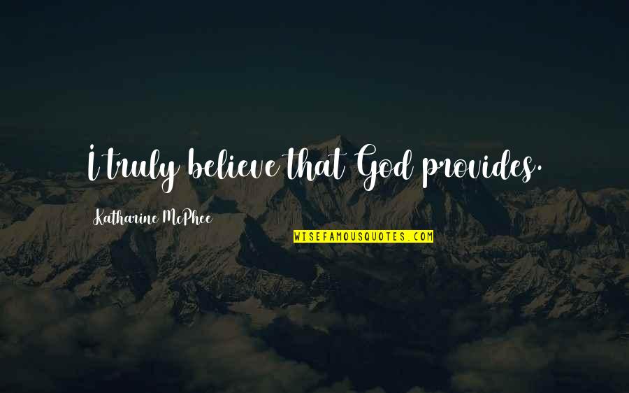 Richard Sherman Inspirational Quotes By Katharine McPhee: I truly believe that God provides. Richard Sherman Inspirational Quotes By Katharine McPhee: I truly believe that God provides.